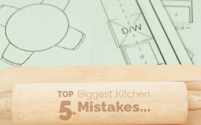 Top 5 Biggest Kitchen Mistakes
