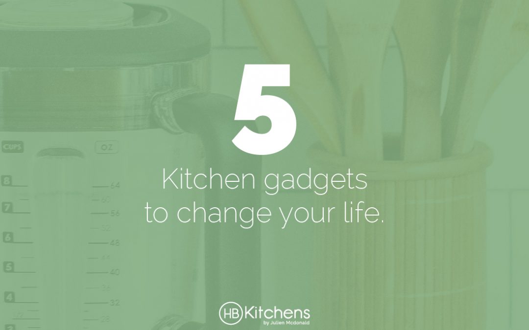 5 Kitchen Gadgets to Change Your Life